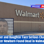 Father and Daughter Face Serious Charges After Newborn Found Dead in Walmart!