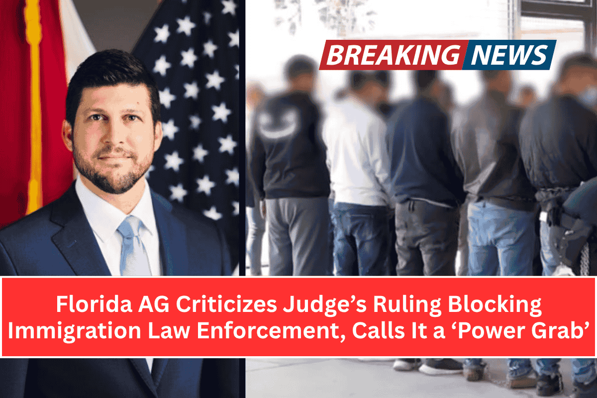 Florida AG Criticizes Judge’s Ruling Blocking Immigration Law Enforcement, Calls It a ‘Power Grab’