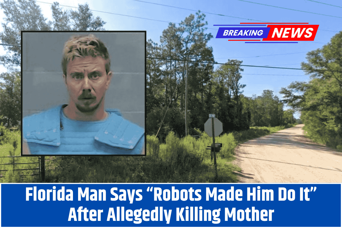 Florida Man Says “Robots Made Him Do It” After Allegedly Killing Mother