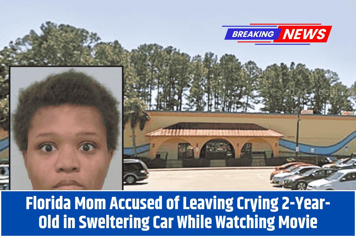 Florida Mom Accused of Leaving Crying 2-Year-Old in Sweltering Car While Watching Movie