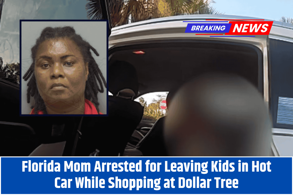 Florida Mom Arrested for Leaving Kids in Hot Car While Shopping at Dollar Tree