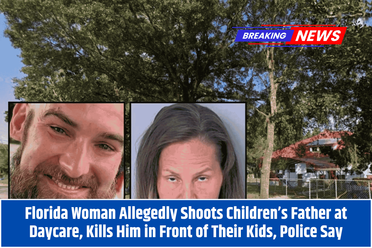 Florida Woman Allegedly Shoots Children’s Father at Daycare, Kills Him in Front of Their Kids, Police Say