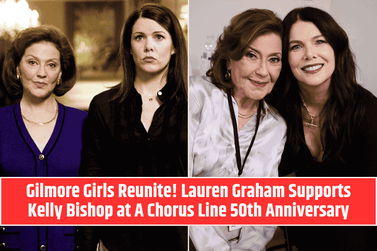 Gilmore Girls Reunite! Lauren Graham Supports Kelly Bishop at A Chorus Line 50th Anniversary