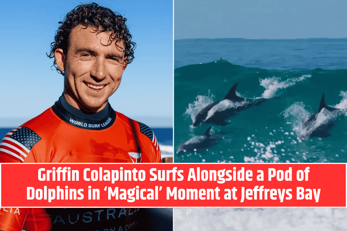 Griffin Colapinto Surfs Alongside a Pod of Dolphins in ‘Magical’ Moment at Jeffreys Bay