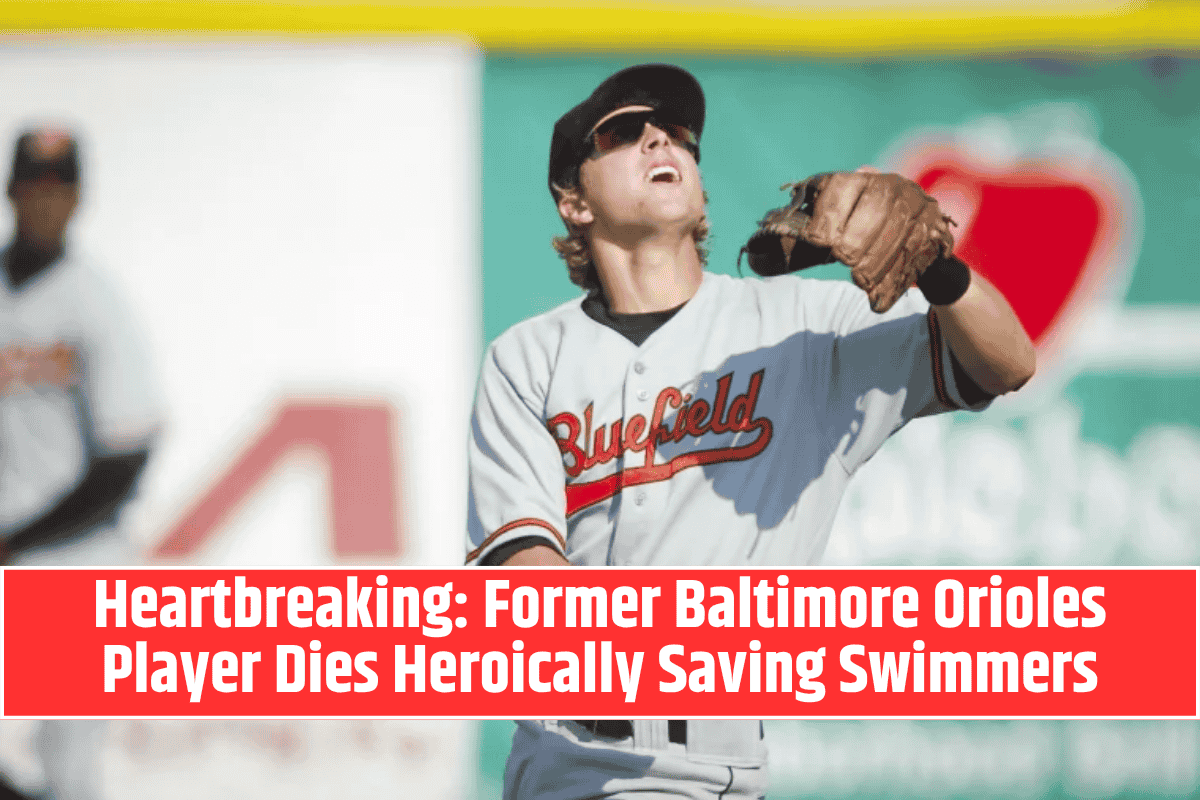 Heartbreaking: Former Baltimore Orioles Player Dies Heroically Saving Swimmers