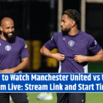 How to Watch Manchester United vs West Ham Live: Stream Link and Start Time