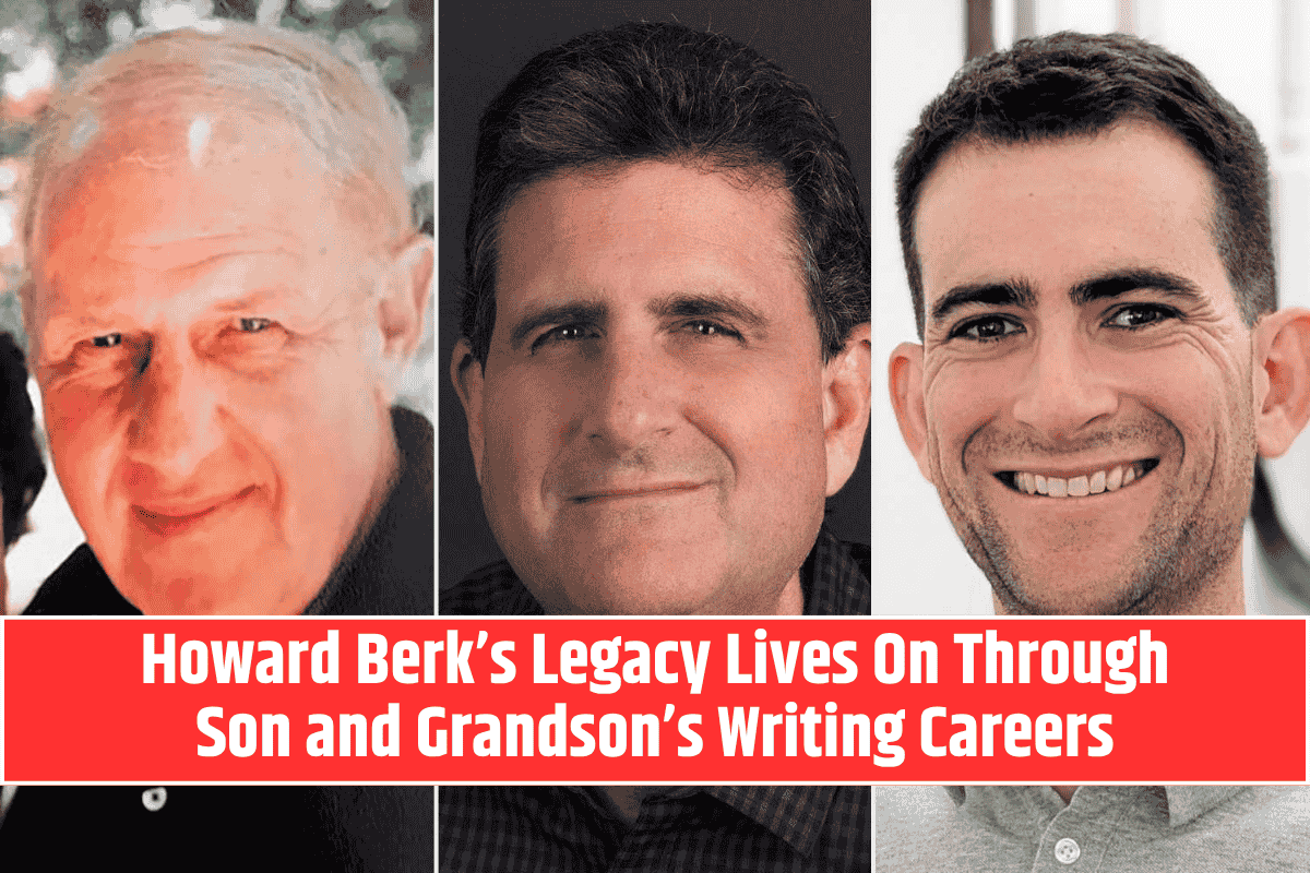 Howard Berk’s Legacy Lives On Through Son and Grandson’s Writing Careers