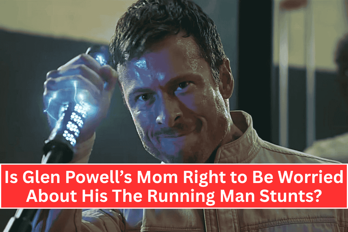Is Glen Powell’s Mom Right to Be Worried About His The Running Man Stunts