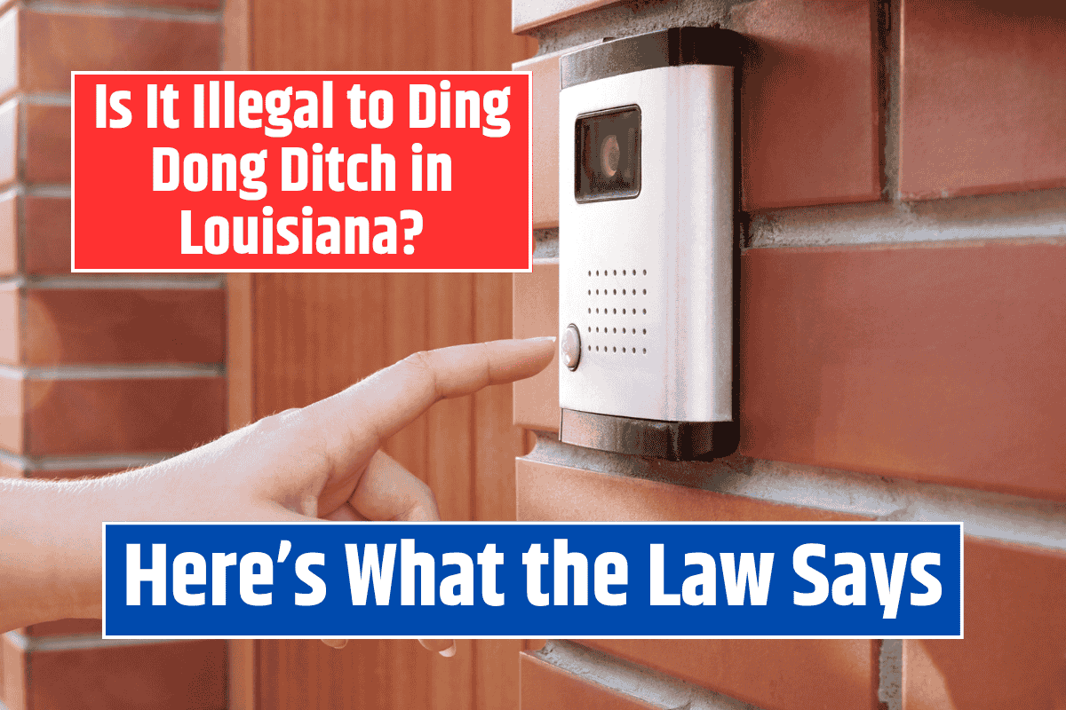 Is It Illegal to Ding Dong Ditch in Louisiana? Here’s What the Law Says