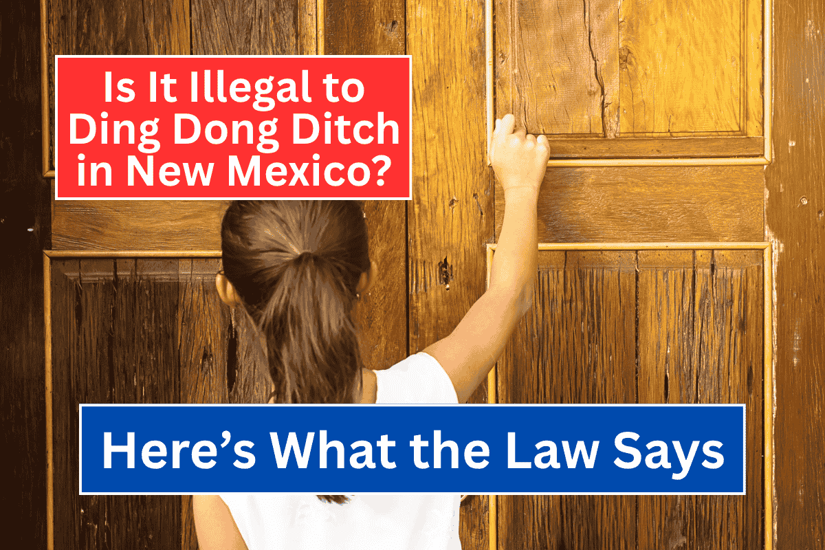 Is It Illegal to Ding Dong Ditch in New Mexico? Here’s What the Law Says