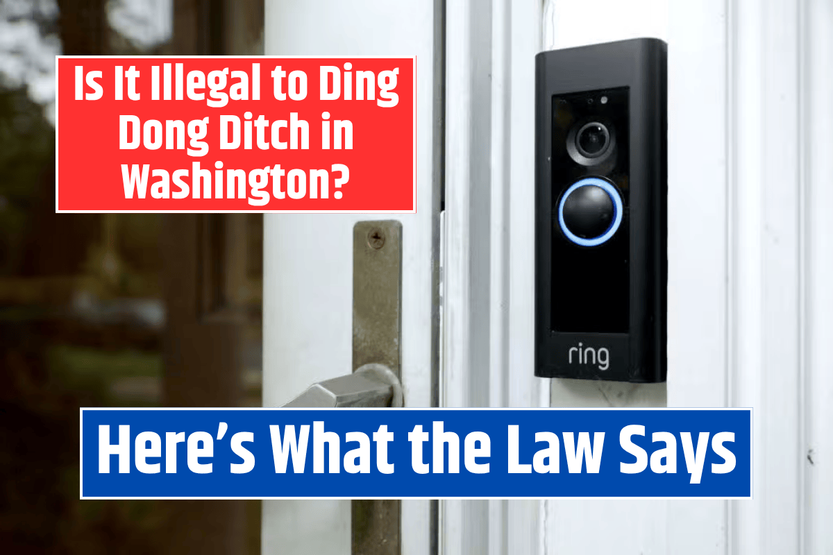 Is It Illegal to Ding Dong Ditch in Washington? Here’s What the Law Says