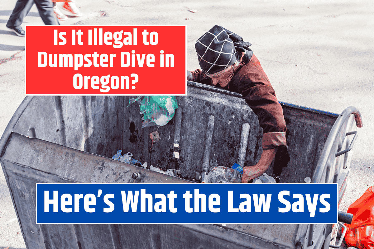 Is It Illegal to Dumpster Dive in Oregon? Here’s What the Law Says