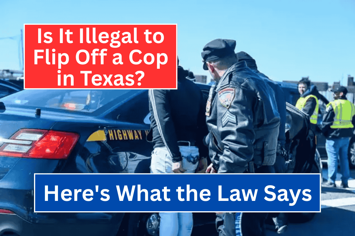 Is It Illegal to Flip Off a Cop in Texas? Here's What the Law Says