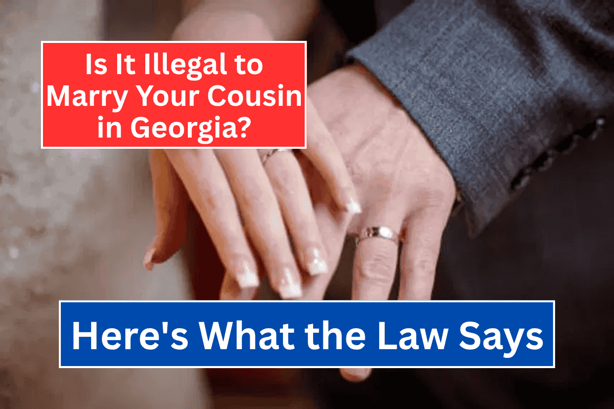 Is It Illegal to Marry Your Cousin in Georgia? Here's What the Law Says