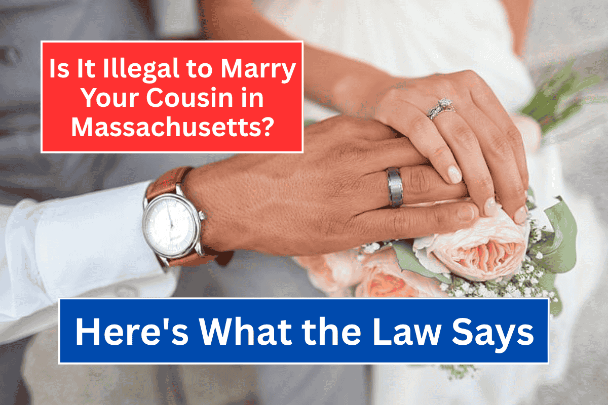 Is It Illegal to Marry Your Cousin in Massachusetts Here's What the Law Says