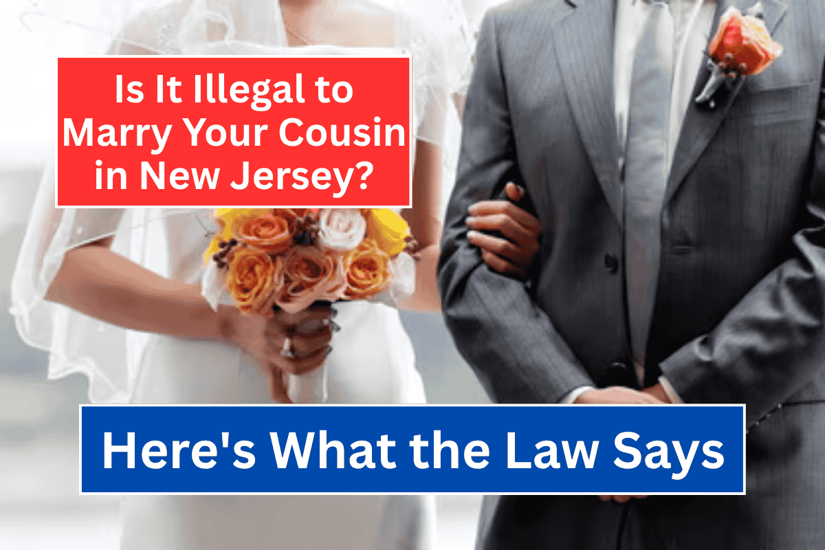 Is It Illegal to Marry Your Cousin in New Jersey Here's What the Law Says