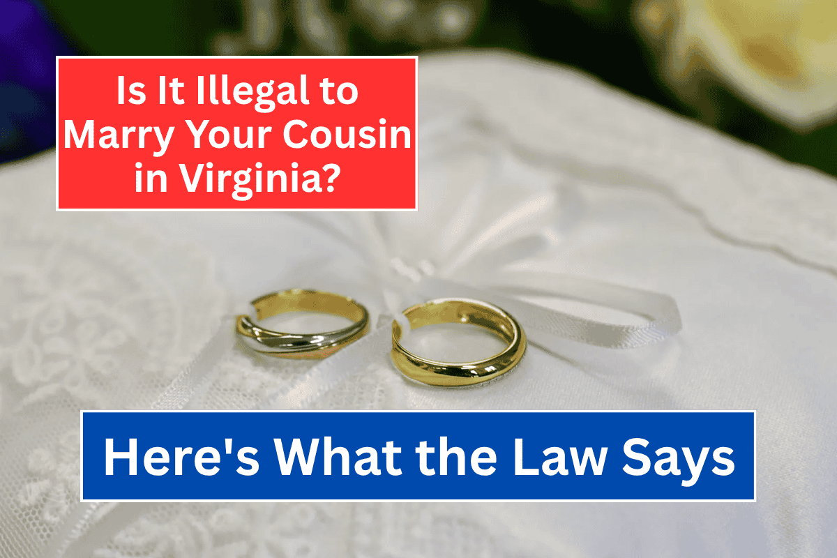 Is It Illegal to Marry Your Cousin in Virginia Here's What the Law Says