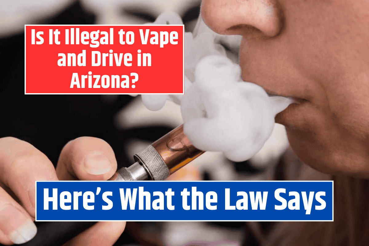 Is It Illegal to Vape and Drive in Arizona? Here's What the Law Says