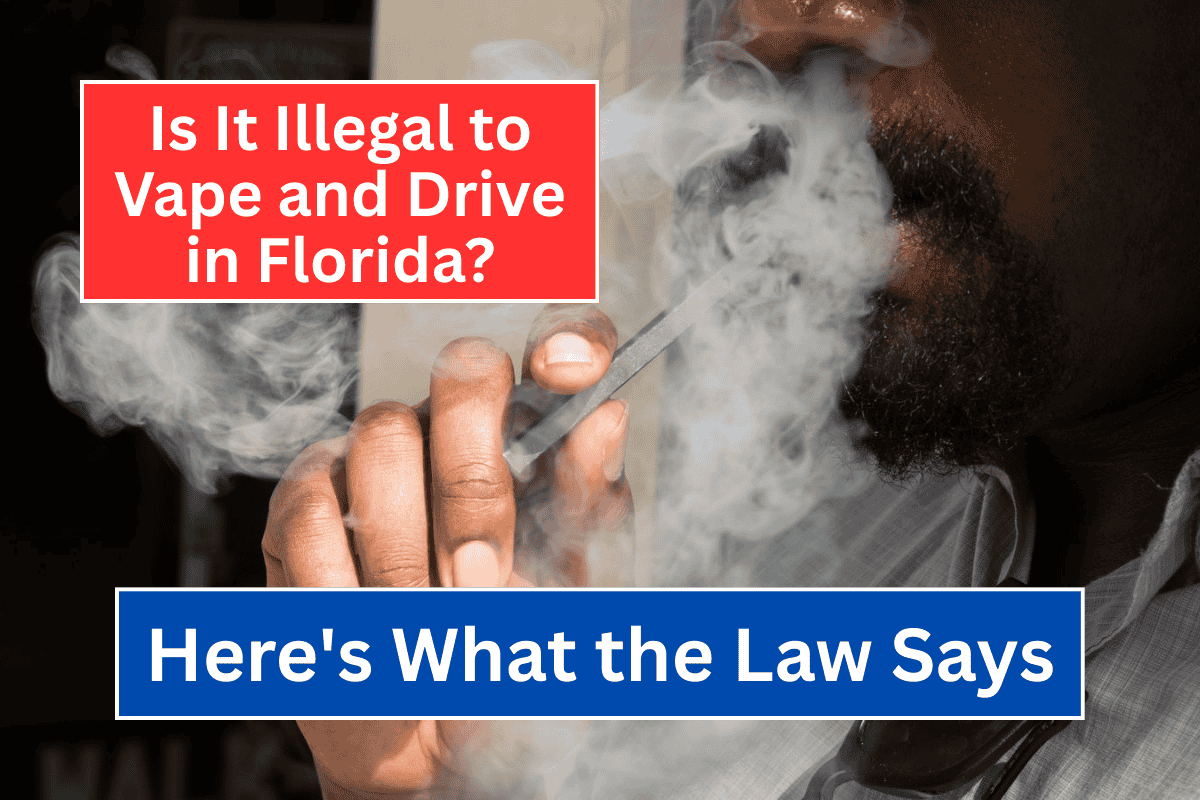Is It Illegal to Vape and Drive in Florida Here's What the Law Says