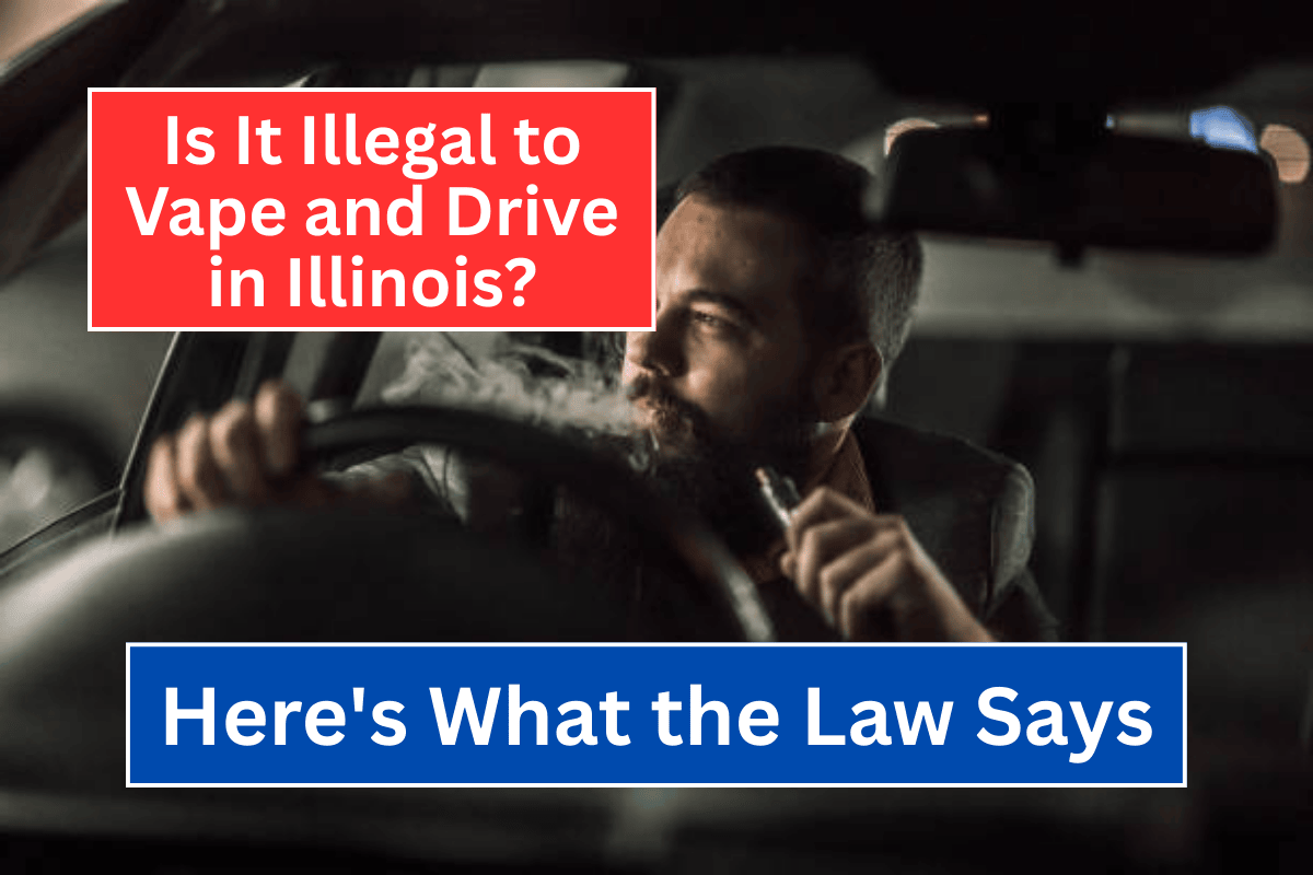 Is It Illegal to Vape and Drive in Illinois? Here's What the Law Says