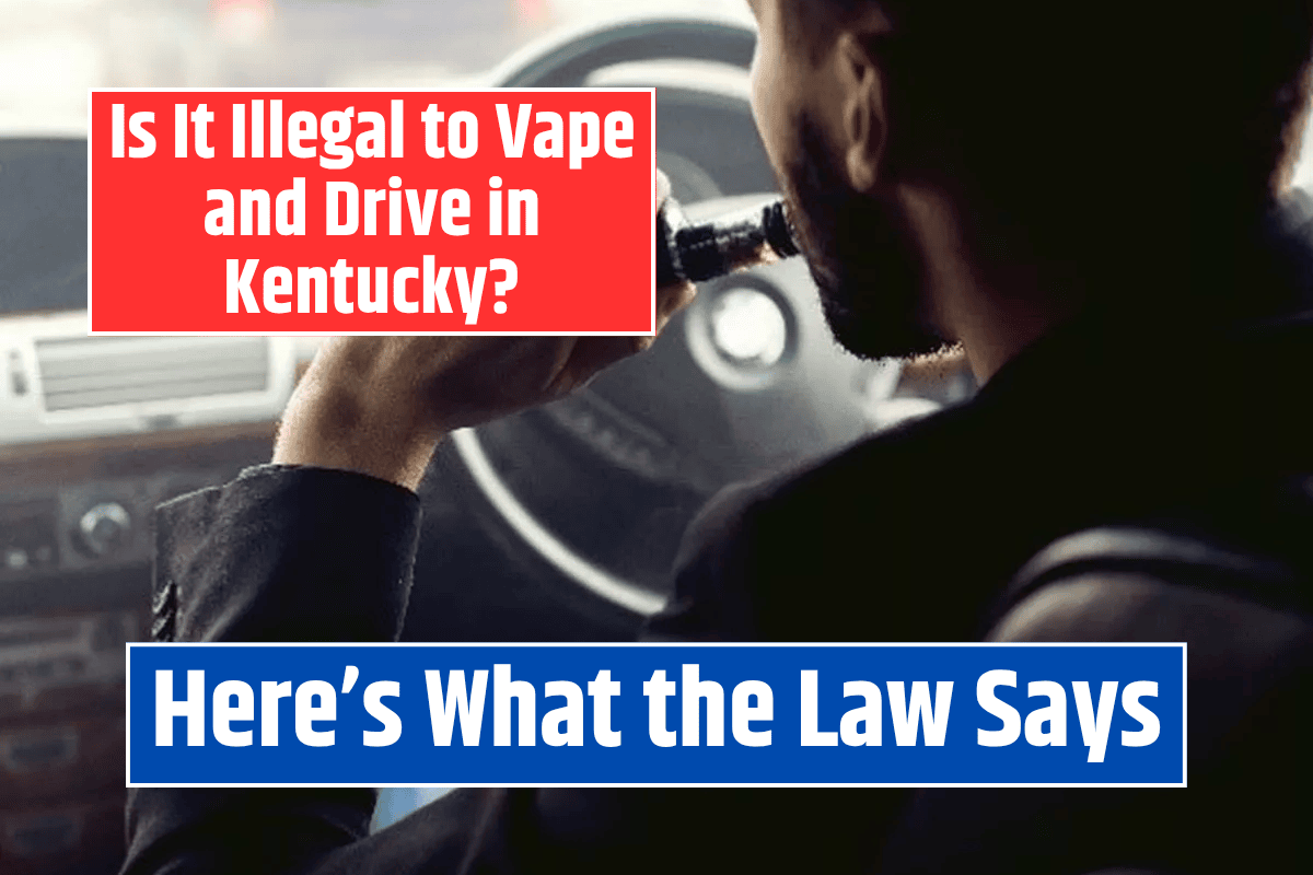 Is It Illegal to Vape and Drive in Kentucky? Here's What the Law Says