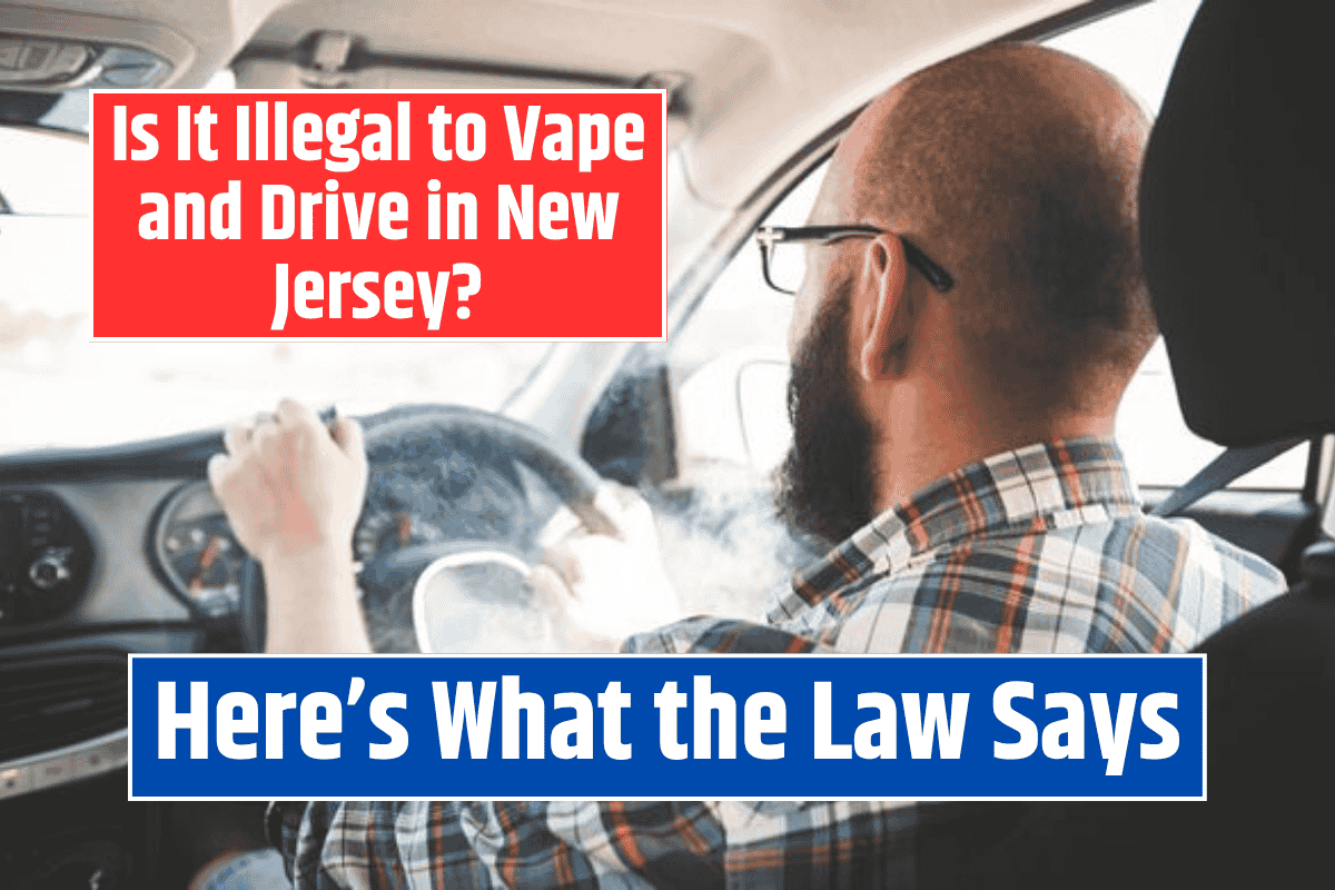 Is It Illegal to Vape and Drive in New Jersey? Here's What the Law Says