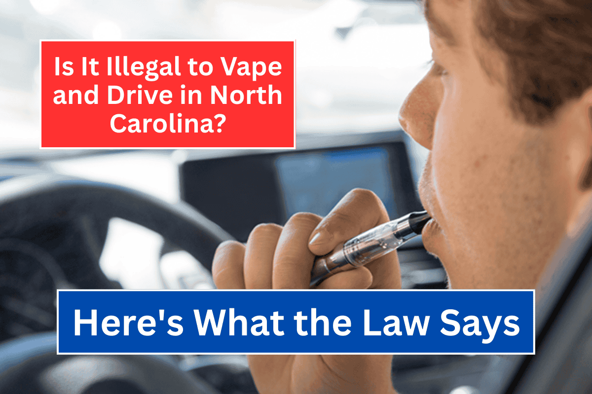 Is It Illegal to Vape and Drive in North Carolina Here's What the Law Says