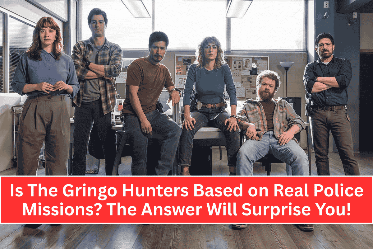 Is The Gringo Hunters Based on Real Police Missions? The Answer Will Surprise You!