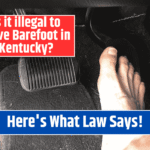 Is it illegal to Drive Barefoot in Kentucky Here's What Law Says!