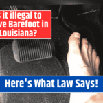 Is it illegal to Drive Barefoot in Louisiana? Here's What Law Says!