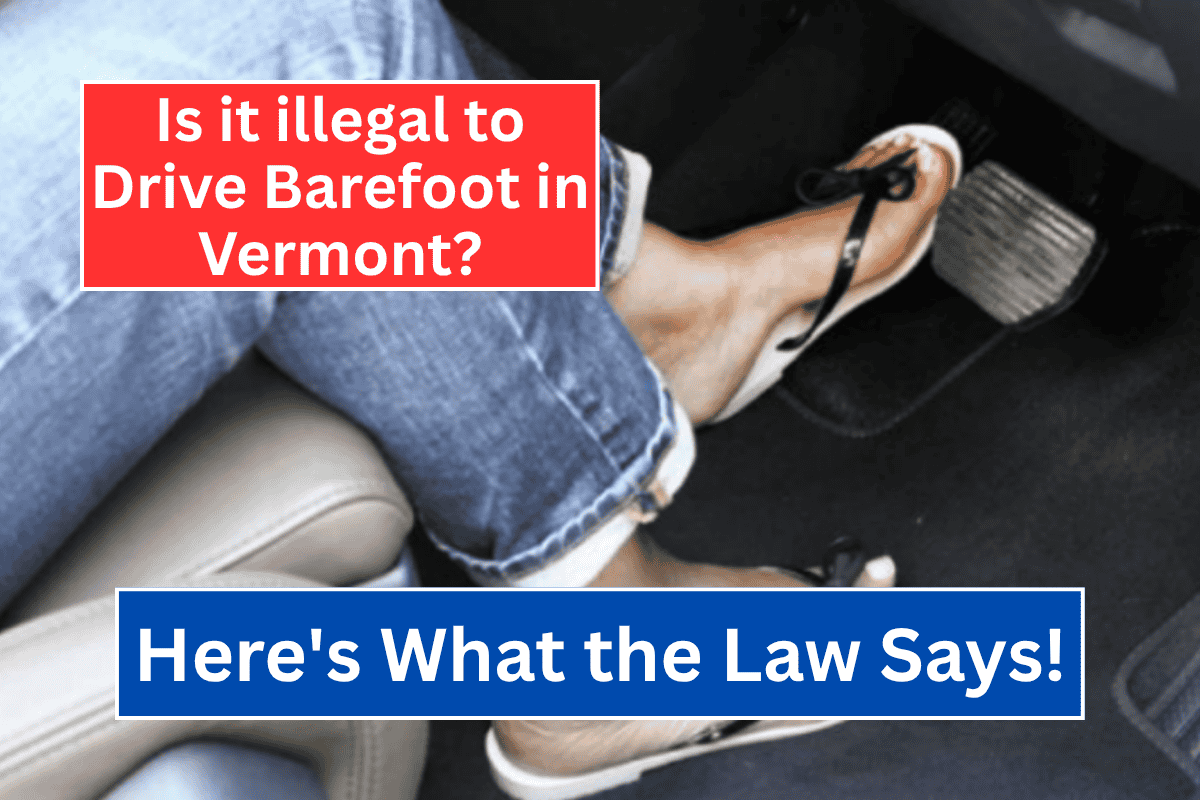 Is it illegal to Drive Barefoot in Vermont? Here's What Law Says!