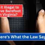 Is it illegal to Drive Barefoot in Virginia Here's What Law Says!