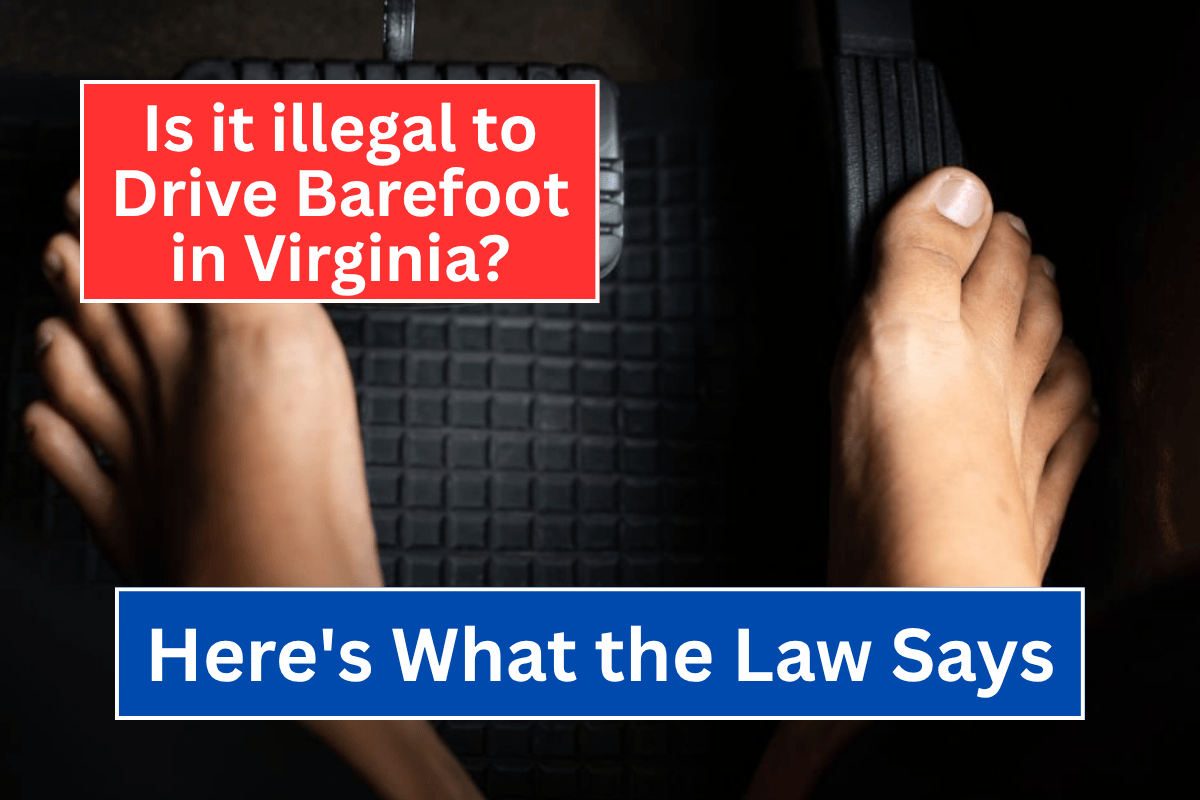 Is it illegal to Drive Barefoot in Virginia Here's What Law Says!