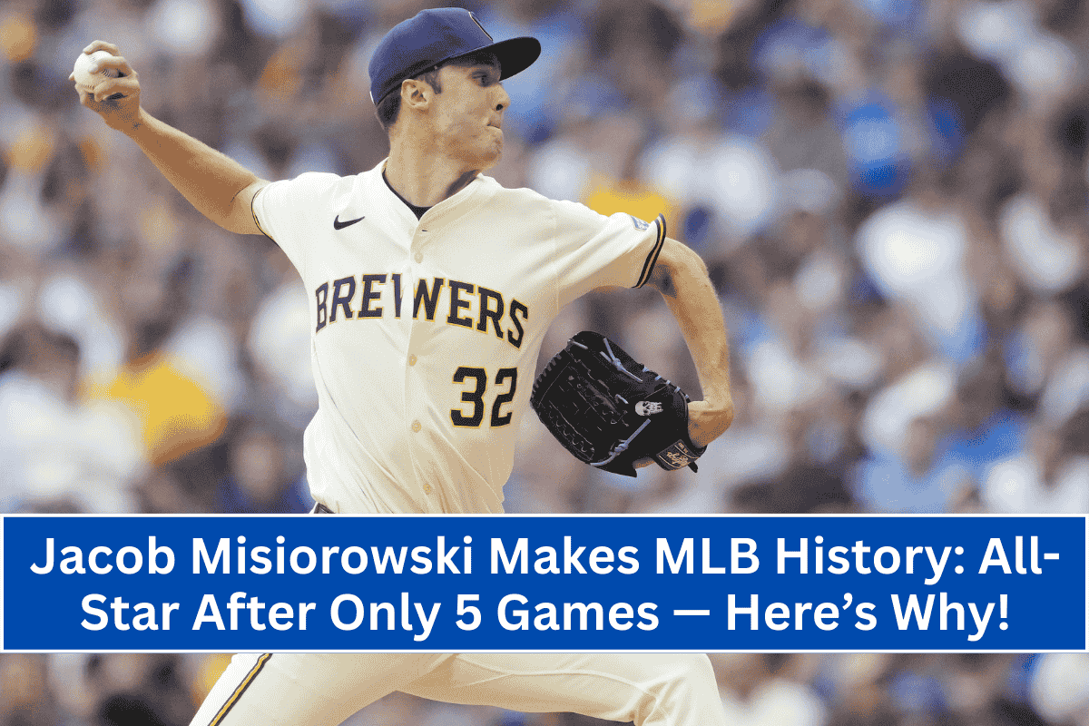 Jacob Misiorowski Makes MLB History: All-Star After Only 5 Games — Here’s Why!