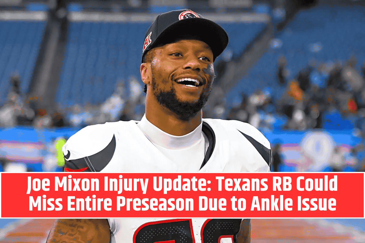 Joe Mixon Injury Update Texans RB Could Miss Entire Preseason Due to Ankle Issue