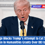 Judge Blocks Trump's Attempt to Cut $175 Million in Humanities Grants Over DEI Issues