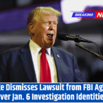 Judge Dismisses Lawsuit from FBI Agents Over Jan. 6 Investigation Identities