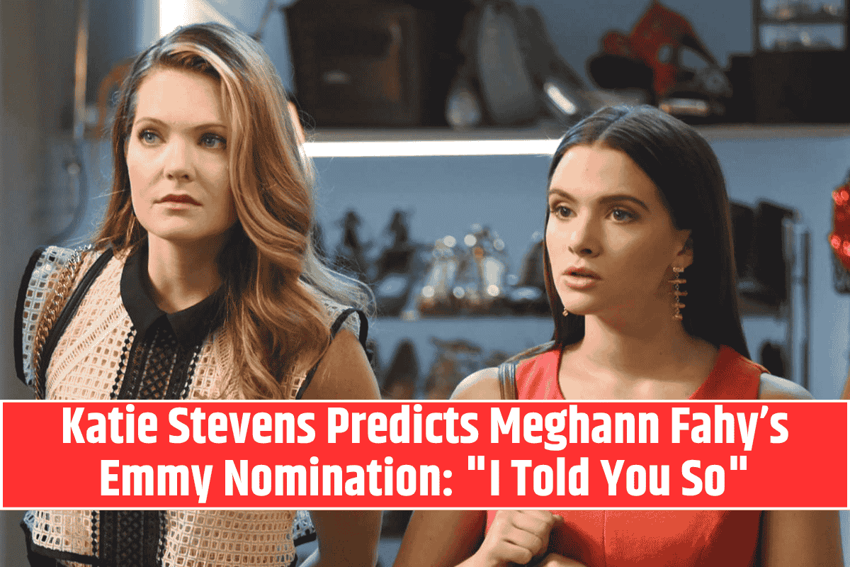 Katie Stevens Predicts Meghann Fahy’s Emmy Nomination: "I Told You So"