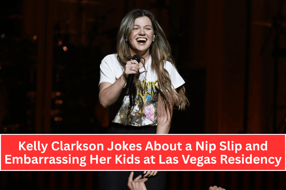 Kelly Clarkson Jokes About a Nip Slip and Embarrassing Her Kids at Las Vegas Residency