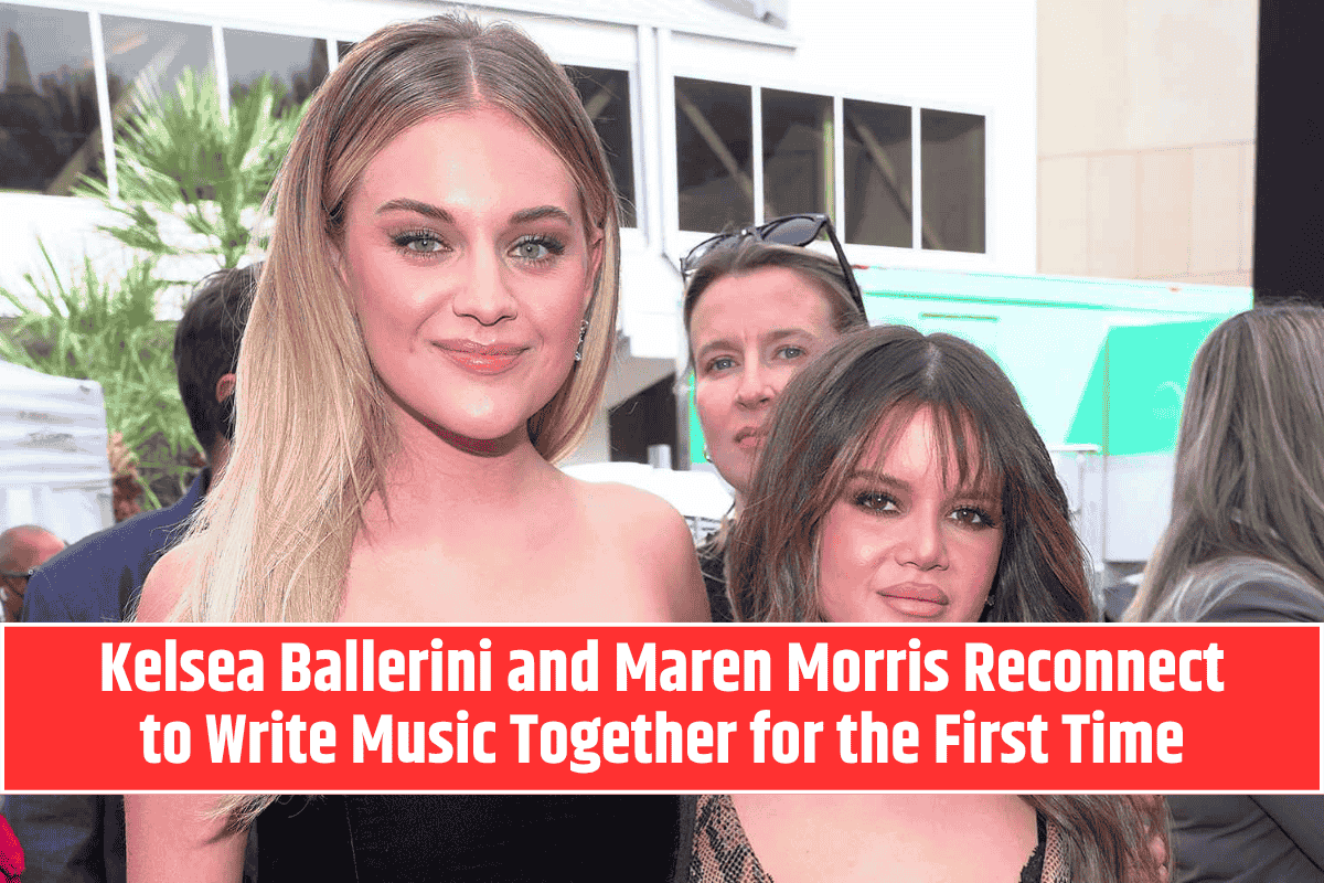 Kelsea Ballerini and Maren Morris Reconnect to Write Music Together for the First Time