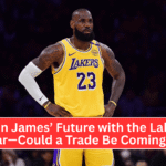 LeBron James’ Future with the Lakers is Unclear—Could a Trade Be Coming Soon?