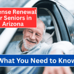 License Renewal for Seniors in Arizona What You Need to Know