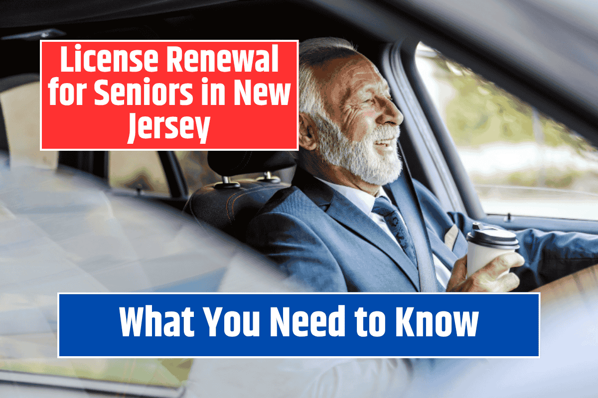 License Renewal for Seniors in New Jersey: What You Need to Know