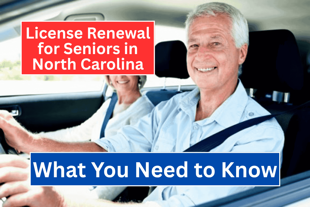 License Renewal for Seniors in North Carolina: What You Need to Know