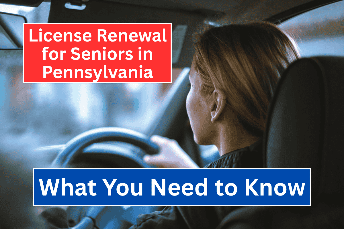 License Renewal for Seniors in Pennsylvania: What You Need to Know