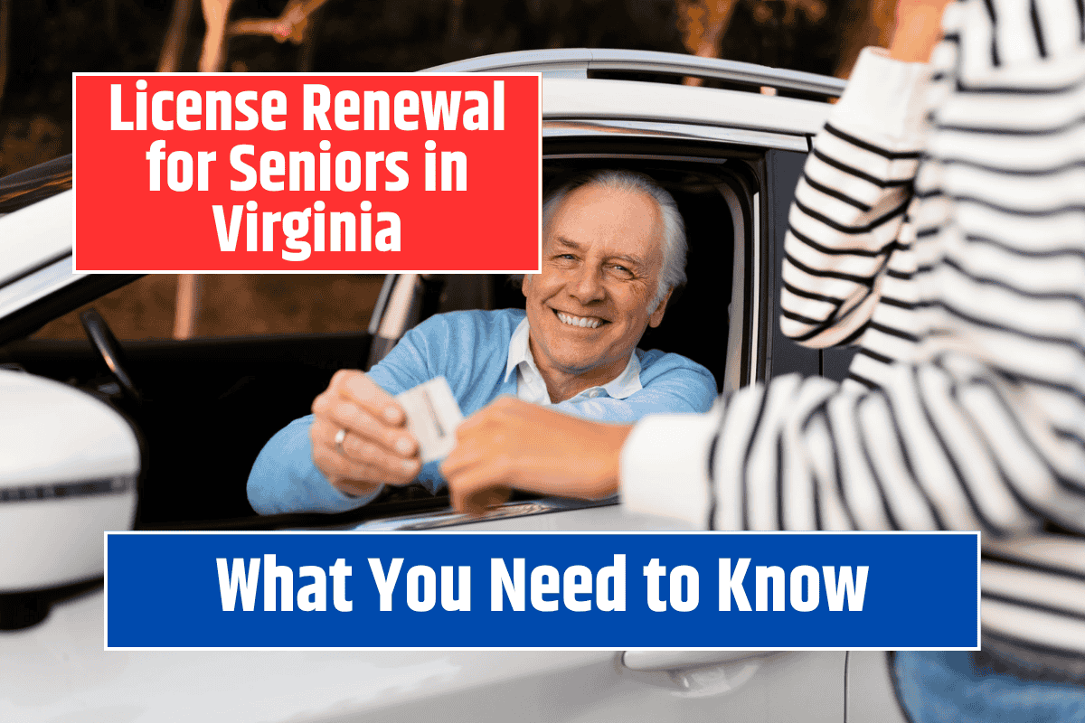 License Renewal for Seniors in Virginia: What You Need to Know