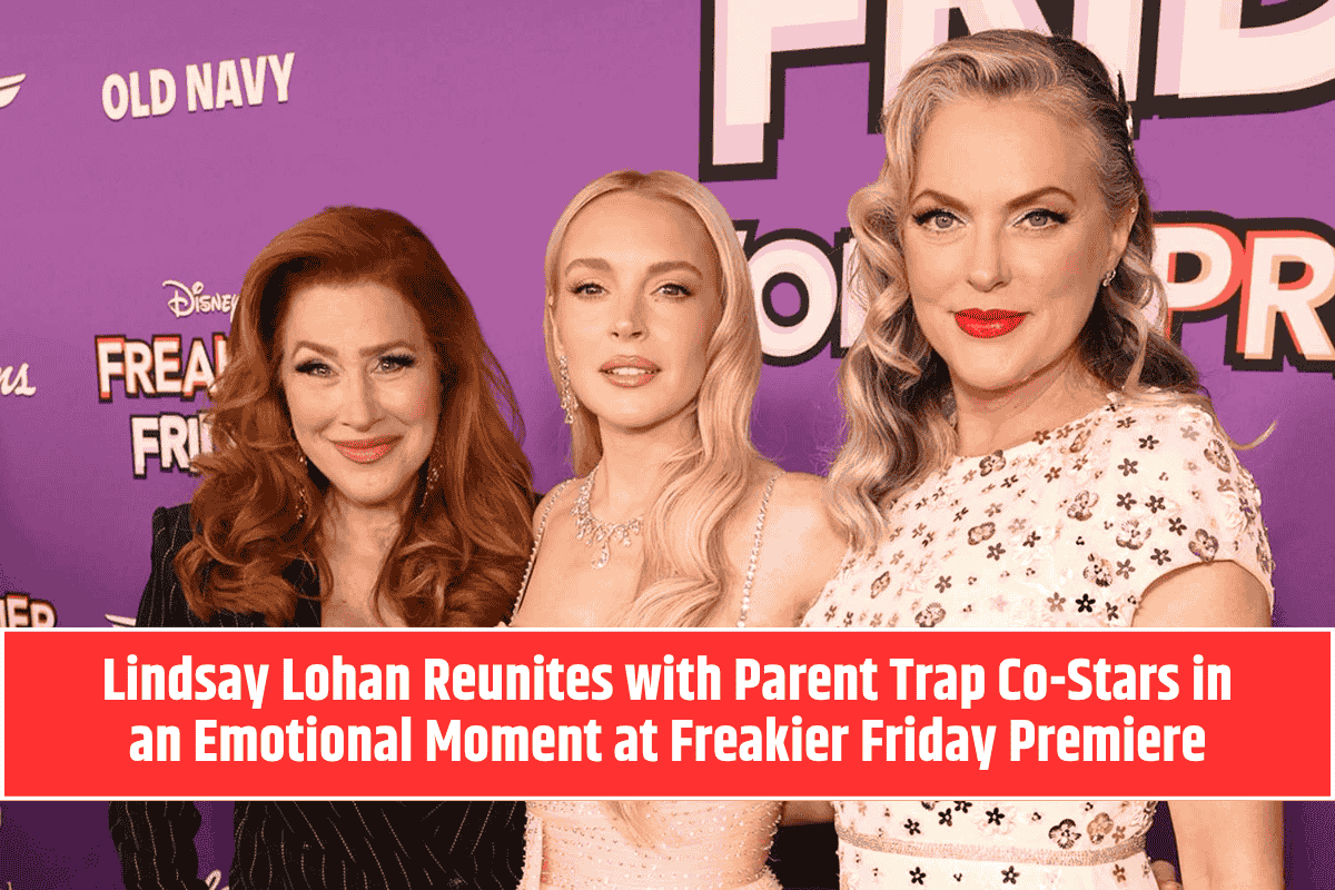 Lindsay Lohan Reunites with Parent Trap Co-Stars in an Emotional Moment at Freakier Friday Premiere
