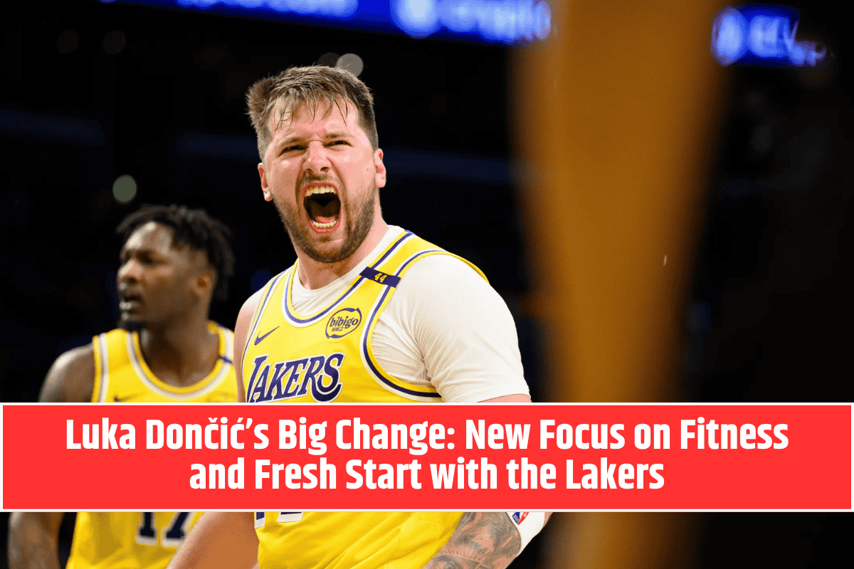 Luka Dončić’s Big Change: New Focus on Fitness and Fresh Start with the Lakers