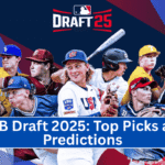 MLB Draft 2025 Top Picks and Predictions
