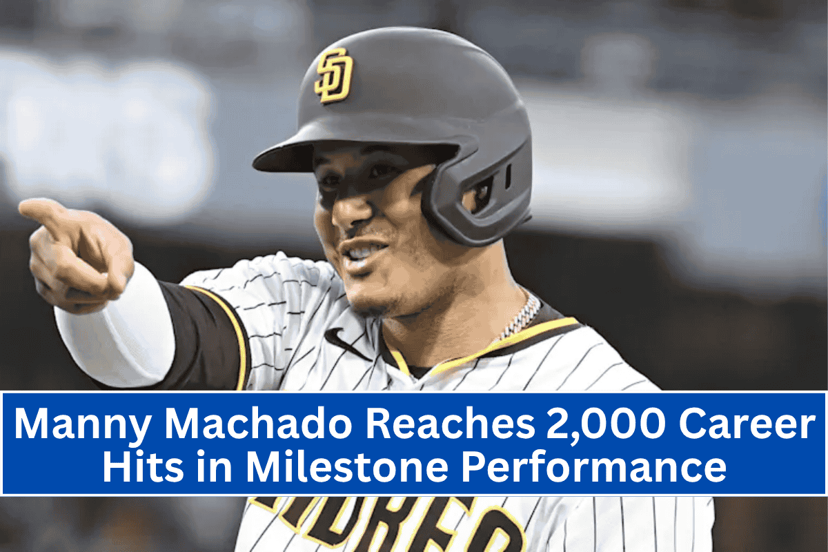 Manny Machado Reaches 2,000 Career Hits in Milestone Performance